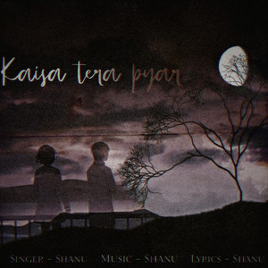 Shanu - Kaisa Tera Pyar