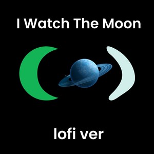 I Watch The Moon（Lofi Ver）