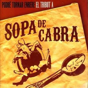 Podré Tornar Enrere. El Tribut a Sopa de Cabra