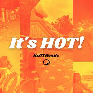 It's HOT!