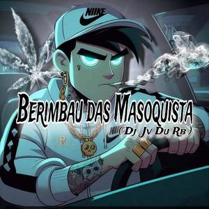 BERIMBAU DAS MASOQUISTA (feat. MC SMOKE OG & J MC) (DJ JV Du RB)