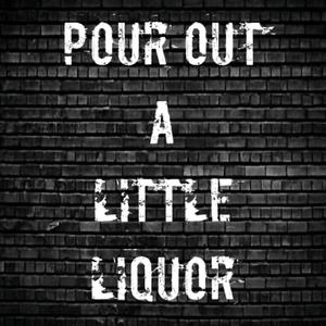 Pour Out A Little Liquor (Explicit)