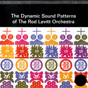 The Dynamic Sound Patterns Of The Rod Levitt Orchestra