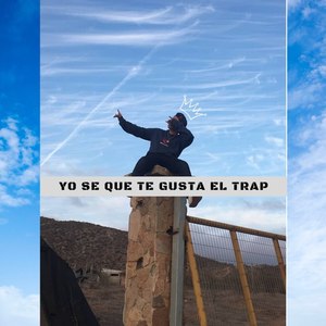 Yo Se Que Te Gusta El Trap