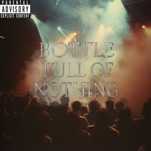 Bottle Full of Nothing (Explicit)
