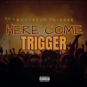 Here Come Trigger (Explicit)