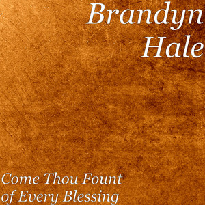 Come Thou Fount of Every Blessing