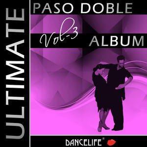 Dancelife presents: The Ultimate Paso Doble Album, Vol. 3