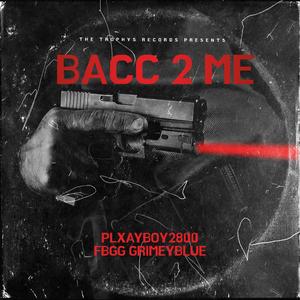 Bacc 2 Me (feat. FBGG GrimeyBlue) [Explicit]