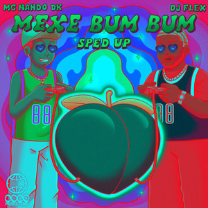 Mexe bum bum (sped up) (Explicit)