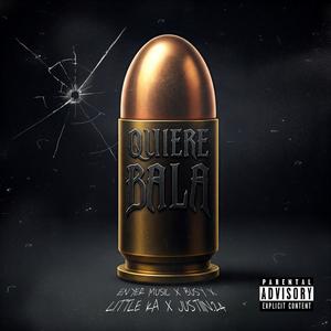 Quiere Bala (feat. Busi, Little ka & Justiin.24) [Explicit]