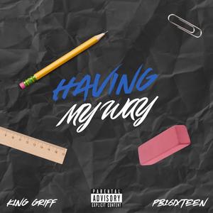 Having My Way (feat. PB16ixteen) (Explicit)