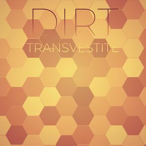 Dirt Transvestite