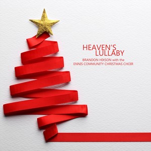 Heaven's Lullaby (feat. Rhea Marshall, Robin Gibson, Caylin Hixson & Ennis Community Christmas Choir)