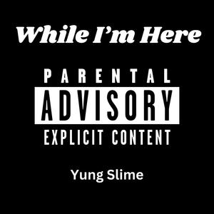 While I'm Here (Explicit)