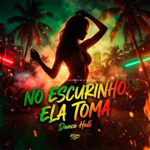 No Escurinho Ela Toma (Explicit)