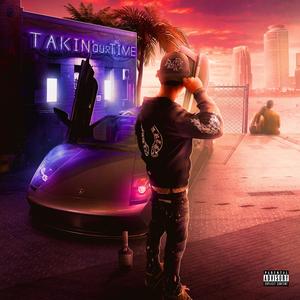 Takin' our Time (Explicit)