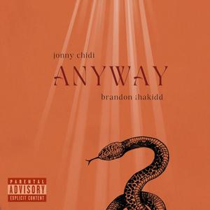 Anyway (feat. Brandon ThaKidd) [Explicit]