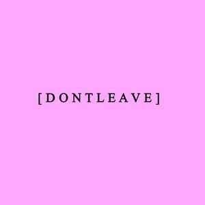 Don't Leave