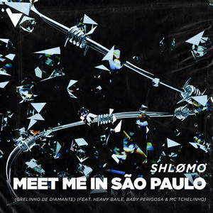 Meet Me In São Paulo (Grelinho De Diamante) (feat. Heavy Baile, Baby Perigosa & MC Tchelinho)