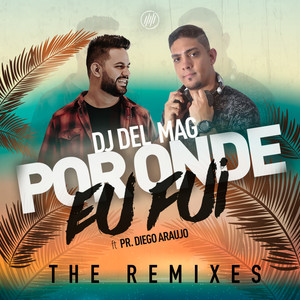 Por Onde Eu Fui: The Remixes