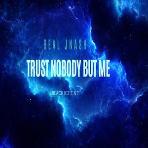 Trust Nobody But Me (Explicit)