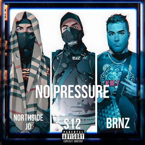 NO PRESSURE (feat. Brnz & Northside JD) (Explicit)