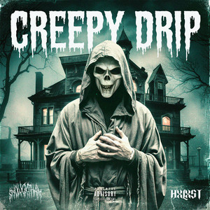 CREEPY DRIP (Explicit)