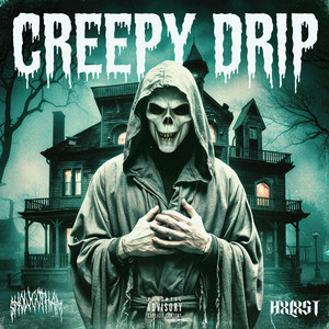 CREEPY DRIP (Explicit)