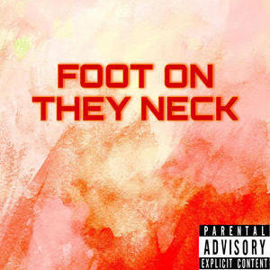 Foot on they Neck (feat. Shaq) [Explicit]