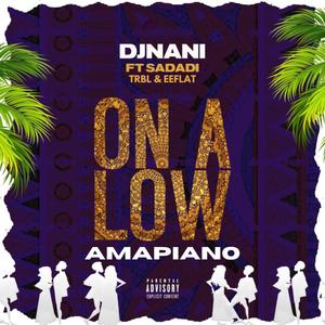 ON A LOW (feat. Sadadi, Trbl & Eeflat) [Amapiano Version]