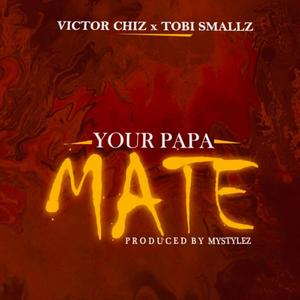 Your Papa Mate (feat. TOBI SMALLZ)