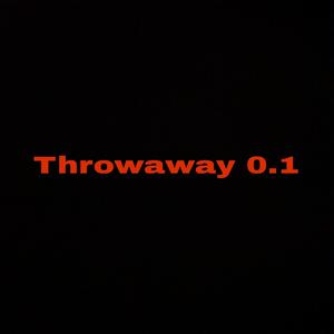 Throwaway 0.1 (Explicit)