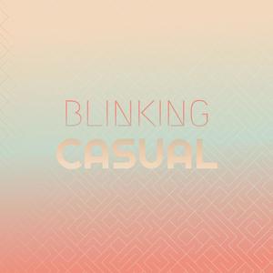 Blinking Casual