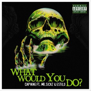 What Would You Do? (feat. Mr. Sickz & Estilo|Explicit)