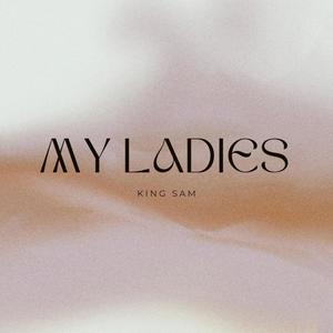 My ladies