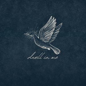Dwell in Me