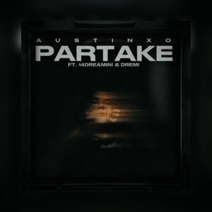 PARTAKE (feat. DREMI & 14dreamin!) (Explicit)