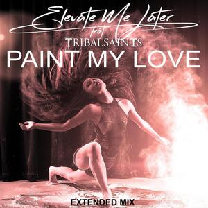 Paint My Love (feat. Tribal Saints) [Extended Version]