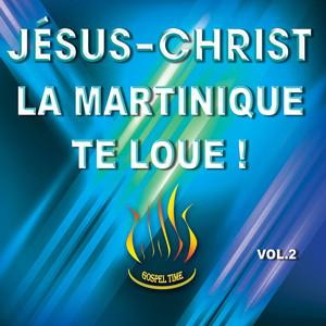 JESUS-CHRIST LA MARTINIQUE TE LOUE! (VOL2)