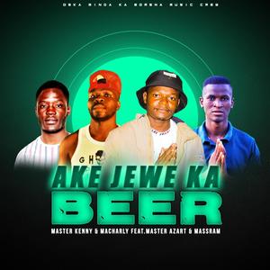 AKE JEWE KA BEER (feat. MASTER AZART & MASSRAM)