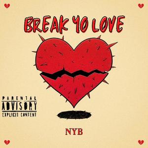Break Yo Love (Explicit)