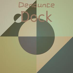 Denounce Dock