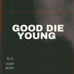 Good Die Young