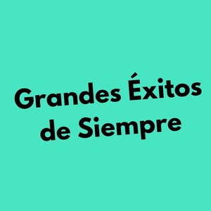 Grandes Éxitos de Siempre