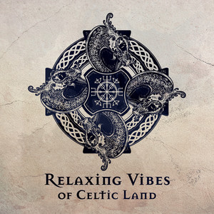 Relaxing Vibes of Celtic Land (Gaelic Serenity, Calm Irish Moonsong, Harp in Paradise, Secret Oasis