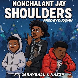 Shoulders (feat. O5 BabyJay, 36Rayball & NazzP) (Explicit)