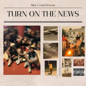 Turn on The News (Explicit)