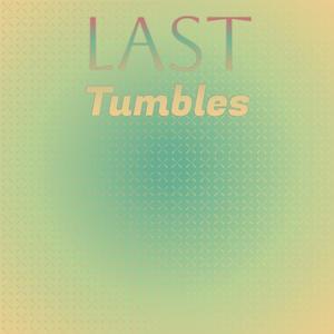 Last Tumbles