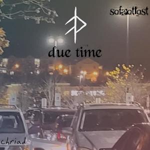 due time (feat. chriad) [Explicit]